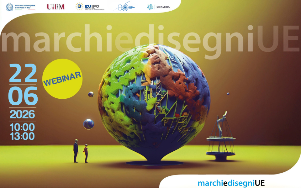 webinar 22 giugno Locandina del webinar "Marchi e Disegni UE", organizzato da Ministero delle Imprese e del Made in Italy, UIBM, EUIPO, CNA Artigiani Innovatori e SI.Camera. Il webinar si terrà il 22 giugno 2026 dalle ore 10:00 alle ore 12:00. Sfondo a tonalità ocra con al centro un globo stilizzato composto da tessere colorate a forma di puzzle, che richiama l'interconnessione tra paesi dell'Unione Europea.